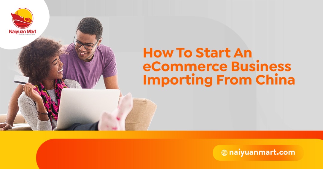 How To Start An eCommerce Business Importing From China