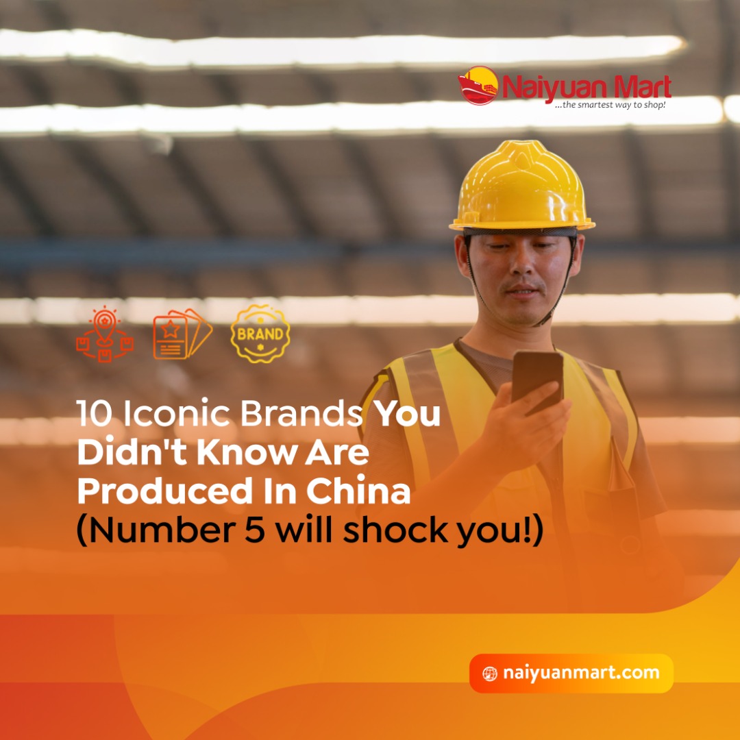 10 Iconic Brands You Didn't Know Are Produced In China (Number 5 will shock you!)