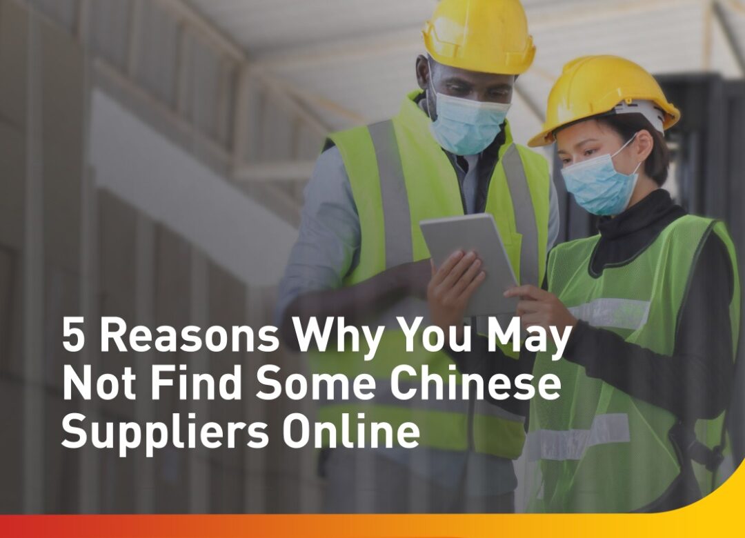 5 Reasons Why You May Not Find Some Chinese Suppliers Online