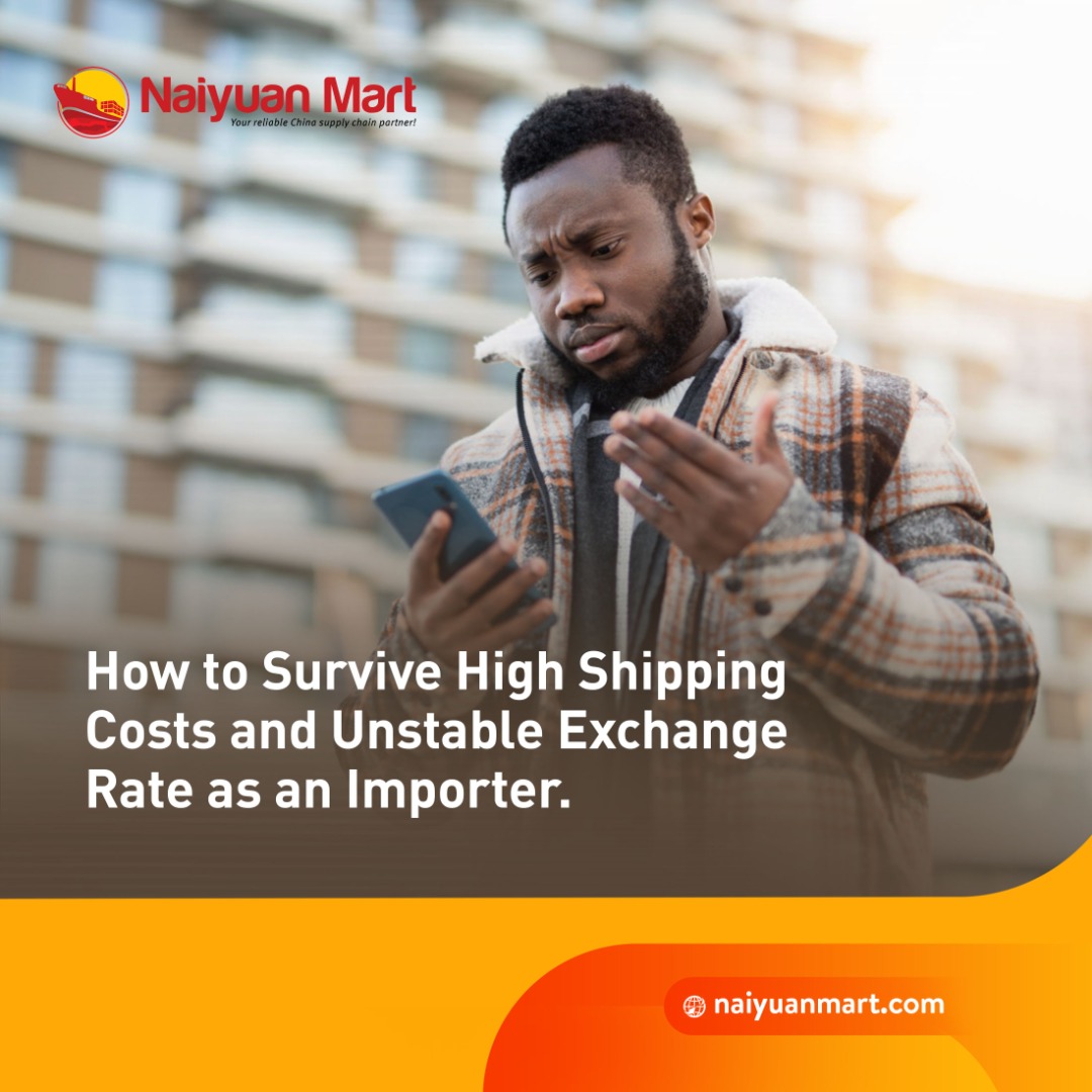 How to survive high shipping and unstable exchange rates as an importer