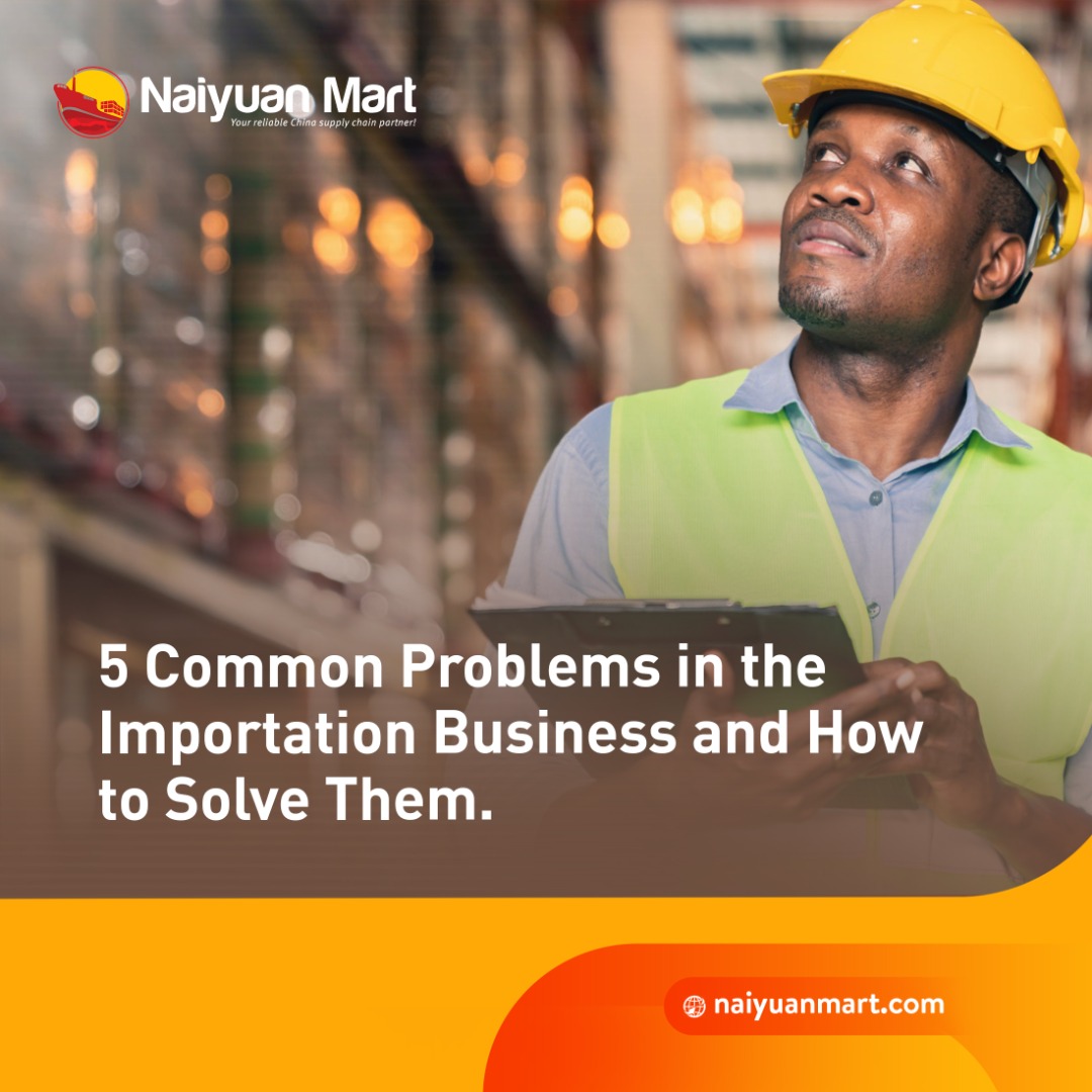 5 common problems in the importation business and how to solve them