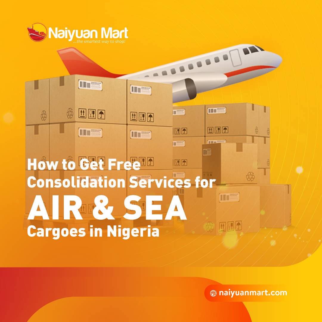 How to Get Free Consolidation Services for Air & Sea Cargoes in Nigeria
