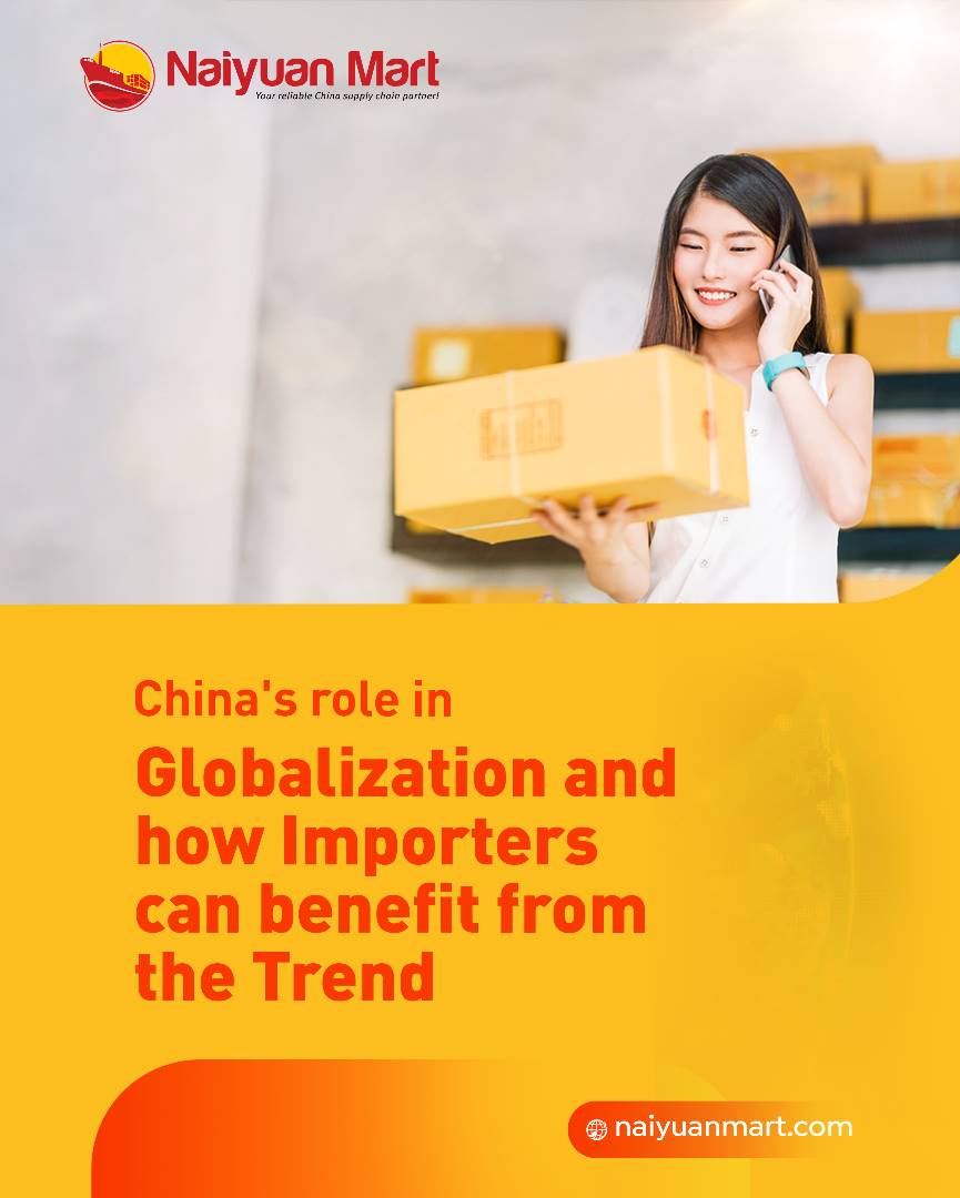China's role in globalization and how importers can benefit from the trend