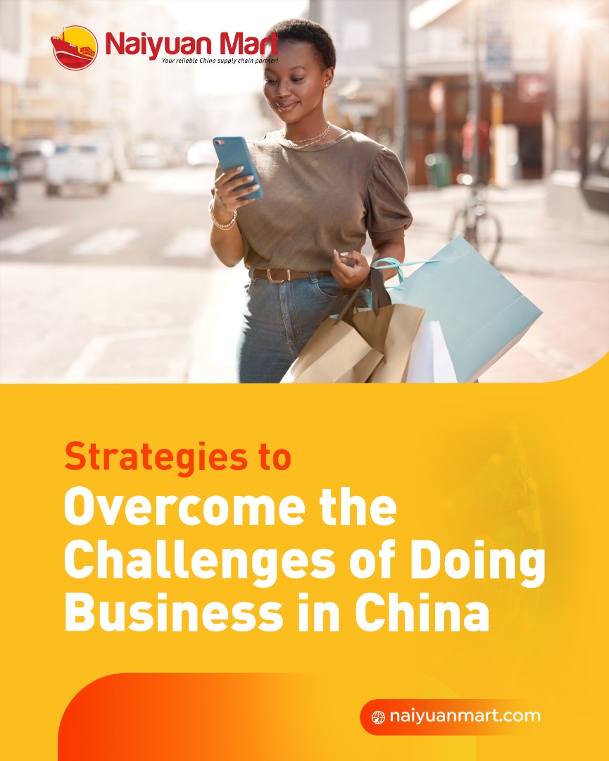 STRATEGIES TO OVERCOME THE CHALLENGES OF DOING BUSINESS IN CHINA